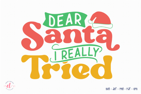 Dear Santa I Really Tried, Christmas SVG Graphics and Crafts Review