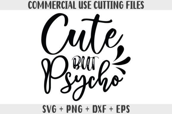 Funny SVG Cute but Psycho Graphics for Crafts