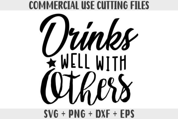 Funny SVG, Drinks Well with Others SVG for Graphics and Crafts