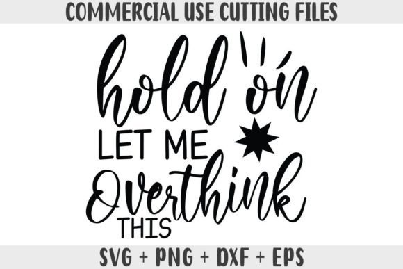 Funny SVG Hold on Let Me Overthink This Graphics in Crafts
