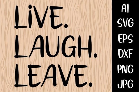 Lve Laugh Leave, Doormat Svg Design Graphics and Crafts