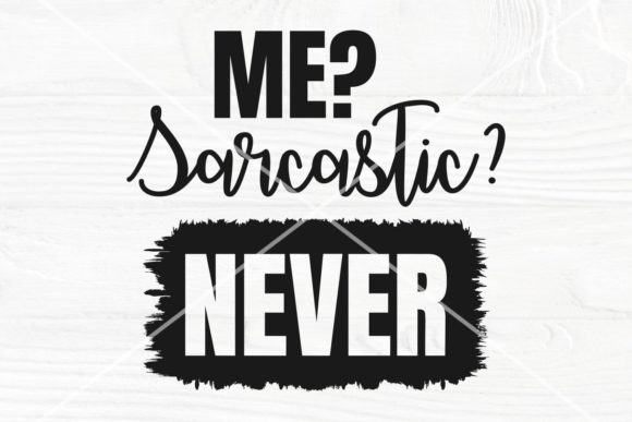 Me Sarcastic Never SVG Funny SVG File for Graphics and Crafts