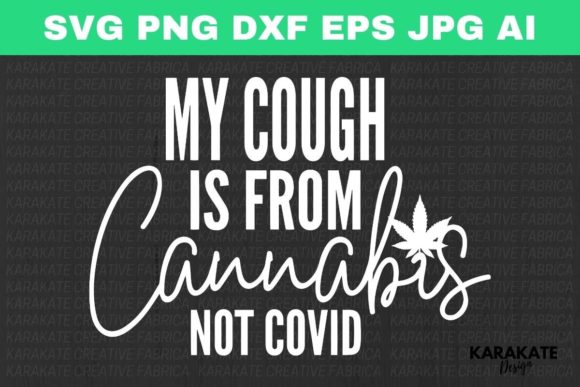 My Cough is from Cannabis Funny SVG Graphics & Crafts Review