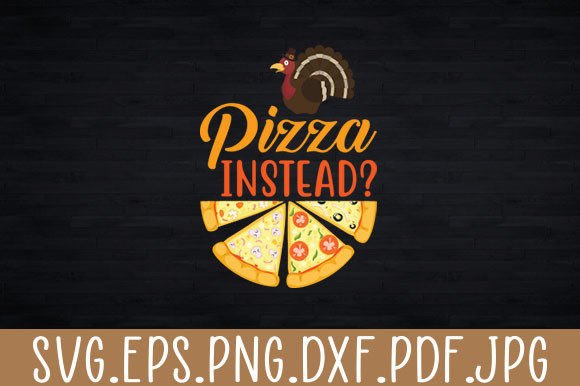Pizza Instead Funny Svg Graphics for Crafts & Content